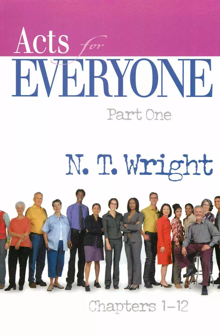 Acts for Everyone Part 1 Chapters 1-12 - N. T. Wright